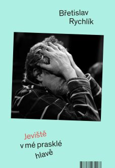 Jeviště v mé prasklé hlavě